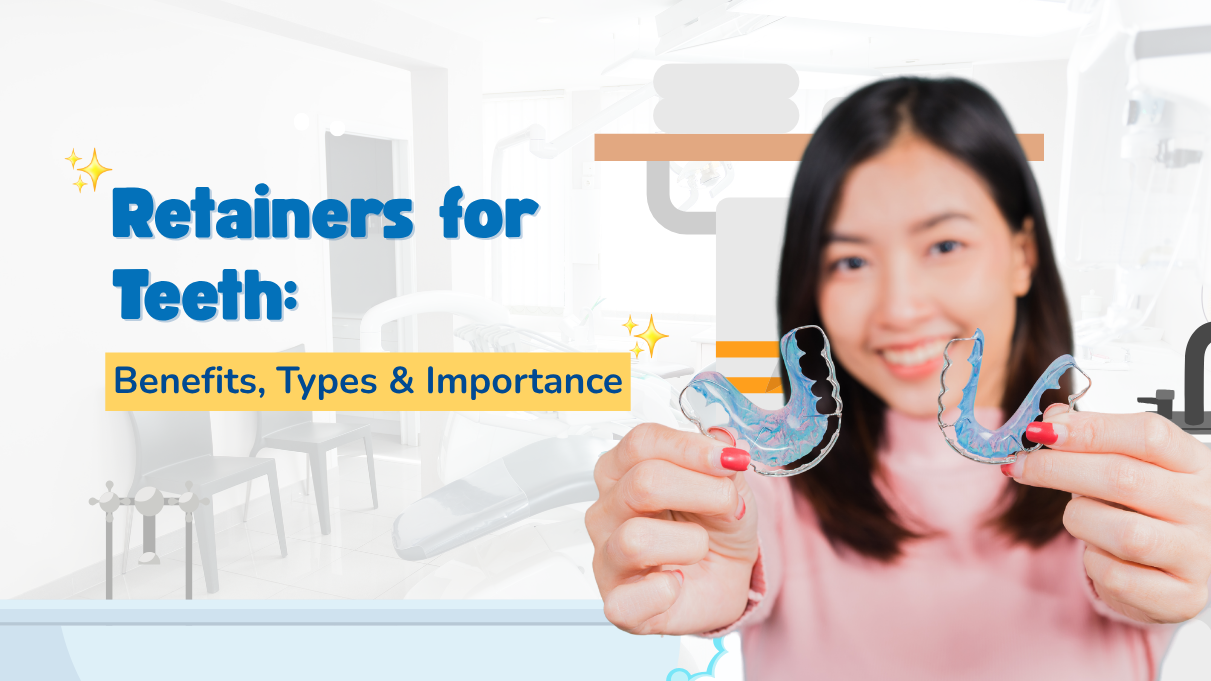 You are currently viewing Retainers for Teeth: Benefits, Types & Importance