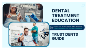 Dental Treatment Education | Trust Dents Guide
