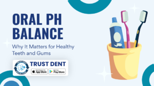 Oral pH Balance: How It Affects Your Teeth & Gums