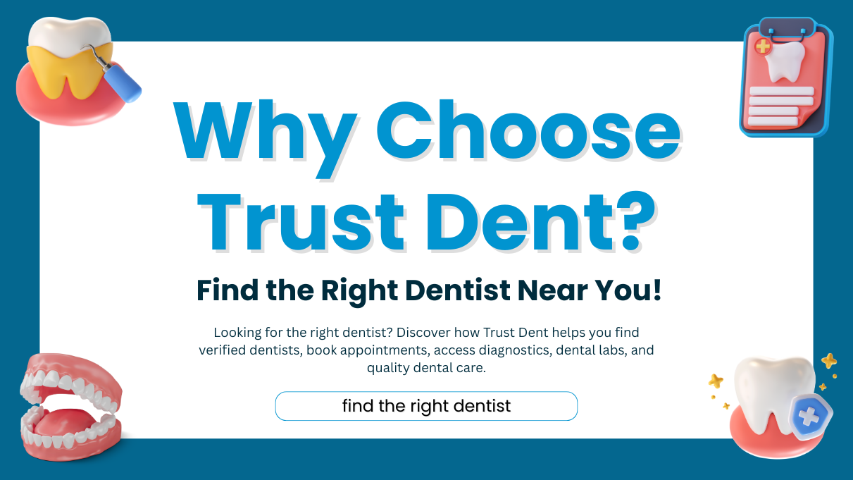 Why Choose Trust Dent? Find the Right Dentist Near You